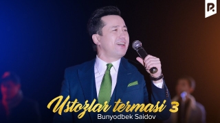 Постер клипа Бунёдбек Саидов — Устозлар 3 (concert version)