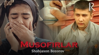 Постер клипа Шохжахон Бозоров — Мусофирлар