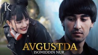 Постер клипа Исомиддин Нур — Августда